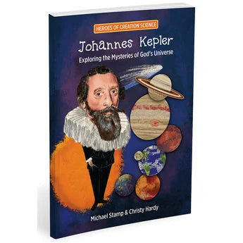 Johannes Kepler: Exploring the Mysteries of God&